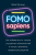 FOMO sapiens: Kak izbavit'sya ot strakha upushchennykh vozmozhnostey i nachat' prinimat' pravil'nyye resheniya